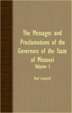 Messages and Proclamations of the Governors of the State of Missouri - 2007 9781406736663 Front Cover