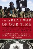 Great War of Our Time The CIA's Fight Against Terrorism--From Al Qa'ida to ISIS  9781455585663 Front Cover