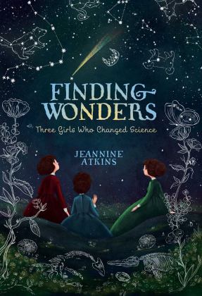 Finding Wonders Three Girls Who Changed Science  9781481465663 Front Cover