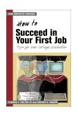 How to Succeed in Your First Job Tips for New College Graduates 2001 9781583761663 Front Cover