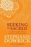 Seeking the Sacred Transforming Our View of Ourselves and One Another 2011 9781585428663 Front Cover