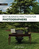 Best Business Practices for Photographers, Third Edition 3rd 9781681982663 Front Cover