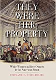 They Were Her Property White Women As Slave Owners in the American South  9780300218664 Front Cover