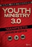 Youth Ministry 3.0 A Manifesto: Of Where We've Been, Where We Are and Where We Need to Go cover art