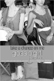 Gossip Girl: the Carlyles: Take a Chance on Me  9780316020664 Front Cover
