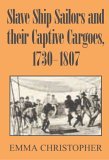Slave Ship Sailors and Their Captive Cargoes, 1730-1807  9780521679664 Front Cover