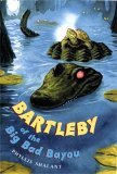 Bartleby of the Big Bad Bayou 2005 9780525473664 Front Cover