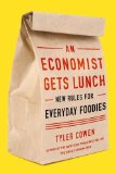 Economist Gets Lunch New Rules for Everyday Foodies 2012 9780525952664 Front Cover
