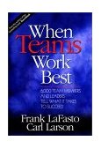 When Teams Work Best 6,000 Team Members and Leaders Tell What It Takes to Succeed cover art