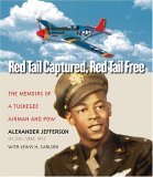 Red Tail Captured, Red Tail Free Memoirs of a Tuskegee Airman and POW, Revised Edition