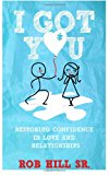 I Got You Restoring Confidence in Love and Relationships 2013 9780965369664 Front Cover