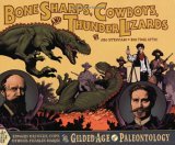 Bone Sharps, Cowboys, and Thunder Lizards Edward Drinker Cope, Othniel Charles Marsh, and the Gilded Age of Paleontology  9780966010664 Front Cover