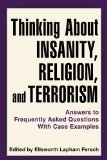Thinking about Insanity, Religion, and Terrorism Answers to Frequently Asked Questions with Case Examples cover art