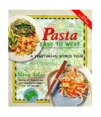 Pasta East to West A Vegetarian World Tour 1999 9781570670664 Front Cover