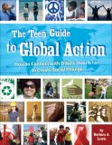 Teen Guide to Global Action How to Connect with Others (near and Far) to Create Social Change cover art