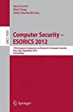 Computer Security -- ESORICS 2012 17th European Symposium on Research in Computer Security, Pisa, Italy, September 10-12, 2012, Proceedings 2012 9783642331664 Front Cover
