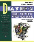Drag 'n' Drop CGI Enhance Your Web Site Without Programming 1997 9780201419665 Front Cover