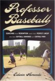 Professor Baseball Searching for Redemption and the Perfect Lineup on the Softball Diamonds of Central Park cover art