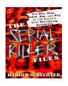 Serial Killer Files The Who, What, Where, How, and Why of the World's Most Terrifying Murderers cover art