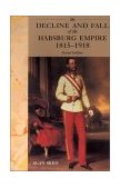 Decline and Fall of the Habsburg Empire, 1815-1918  cover art