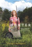 Girl Hunter Revolutionizing the Way We Eat, One Hunt at a Time cover art