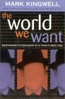 The World We Want New Dimensions in Philanthropy and Social Change 2001 9780742512665 Front Cover