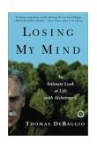 Losing My Mind An Intimate Look at Life with Alzheimer's 2003 9780743205665 Front Cover