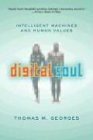 Digital Soul Intelligent Machines and Human Values 2004 9780813342665 Front Cover