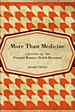 More Than Medicine A History of the Feminist Women's Health Movement  9780814770665 Front Cover
