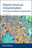 Polymer Structure Characterization From Nano to Macro Organization 2007 9780854044665 Front Cover