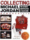 Collecting Michael Jordan Memorabilia The Ultimate Identification and Value Guide 1998 9780873416665 Front Cover