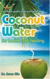 Coconut Water for Health and Healing A Natural Sports Drink and Health Tonic  9780941599665 Front Cover