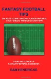 Fantasy Football Tips : 201 Ways to Win Through Player Rankings, Cheat Sheets and Better Drafting 2009 9780982428665 Front Cover