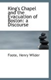 King's Chapel and the Evacuation of Boston : A Discourse 2009 9781113410665 Front Cover