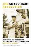 Small-Mart Revolution How Local Businesses Are Beating the Global Competition 2nd 2007 Annotated  9781576754665 Front Cover