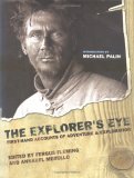 Explorer's Eye First-Hand Accounts of Adventure and Exploration 2005 9781585677665 Front Cover