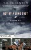 Not by a Long Shot A Season at a Hard Luck Horse Track 2008 9781586485665 Front Cover