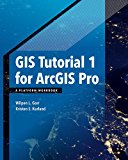 GIS Tutorial 1 for ArcGIS Pro A Platform Workbook  9781589484665 Front Cover
