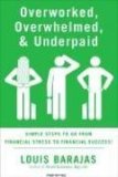 Overworked, Overwhelmed, and Underpaid Simple Steps to Go from Stress to Success! 2008 9781595551665 Front Cover