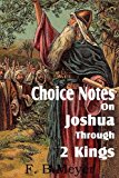 Choice Notes on Joshua Through 2 Kings 2011 9781612032665 Front Cover