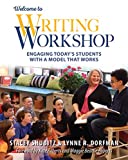 Welcome to Writing Workshop Engaging Today's Students with a Model That Works  9781625311665 Front Cover