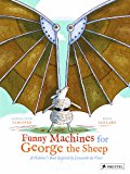 Funny Machines for George the Sheep A Children's Book Inspired by Leonardo Da Vinci  9783791371665 Front Cover