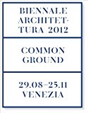Common Ground 13th International Architecture Exhibition. la Biennale Di Venezia 2012 9788831713665 Front Cover
