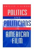 Politics and Politicians in American Film  cover art