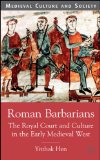 Roman Barbarians The Royal Court and Culture in the Early Medieval West  9780333786666 Front Cover