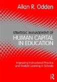 Strategic Management of Human Capital in Education Improving Instructional Practice and Student Learning in Schools cover art
