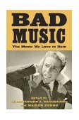 Bad Music The Music We Love to Hate  9780415943666 Front Cover