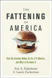 Fattening of America How the Economy Makes Us Fat, If It Matters, and What to Do about It cover art
