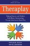 Theraplay Helping Parents and Children Build Better Relationships Through Attachment-Based Play