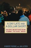 Day Late and a Dollar Short High Hopes and Deferred Dreams in Obama's "Post Racial" America 2009 9780470520666 Front Cover